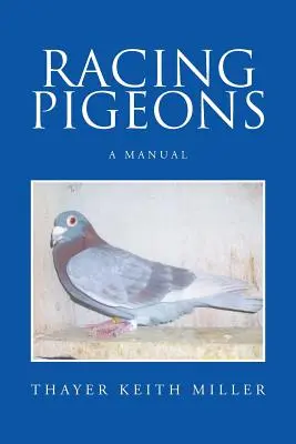 Pigeons voyageurs : Un manuel - Racing Pigeons: A Manual