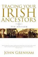 Retrouver ses ancêtres irlandais. Cinquième édition - Tracing Your Irish Ancestors. Fifth Edition