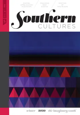 Cultures du Sud : Le Sud imaginaire : Volume 26, Numéro 4 - Numéro d'hiver 2020 - Southern Cultures: The Imaginary South: Volume 26, Number 4 - Winter 2020 Issue