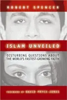 L'Islam dévoilé : Questions troublantes sur la religion qui connaît la croissance la plus rapide au monde - Islam Unveiled: Disturbing Questions about the World's Fastest-Growing Religion