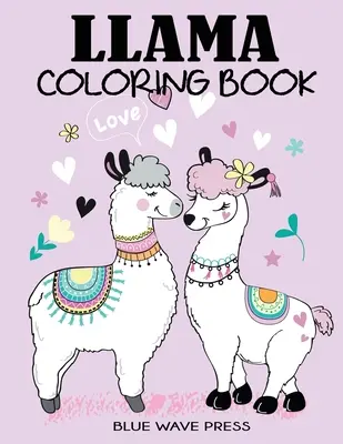 Livre de coloriage sur les lamas : Un livre de coloriage amusant sur les lamas pour les enfants - Llama Coloring Book: A Fun Llama Coloring Book for Kids