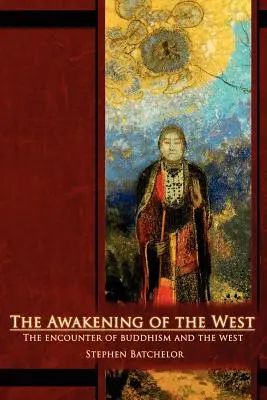 L'éveil de l'Occident : La rencontre du bouddhisme et de la culture occidentale - The Awakening of the West: The Encounter of Buddhism and Western Culture