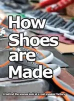 Comment les chaussures sont-elles fabriquées ? Les coulisses d'une véritable usine de chaussures de sport - How Shoes are Made: A behind the scenes look at a real sneaker factory