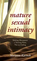 Mature Sexual Intimacy : Faire de la ménopause un tournant et non une fin - Mature Sexual Intimacy: Making Menopause a Turning Point not an Ending