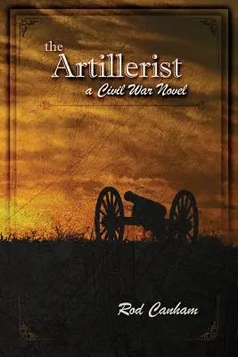 L'artilleur : un roman de la guerre civile - The Artillerist: a Civil War novel