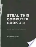 Volez ce livre d'informatique 4.0 : Ce qu'on ne vous dit pas sur Internet [Avec CDROM] - Steal This Computer Book 4.0: What They Won't Tell You about the Internet [With CDROM]