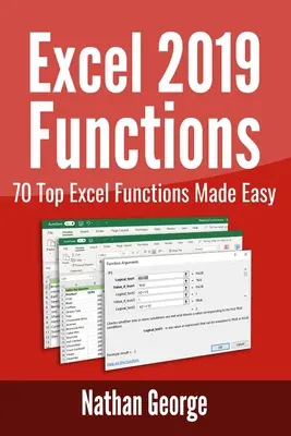 Fonctions Excel 2019 : 70 fonctions Excel les plus courantes rendues faciles - Excel 2019 Functions: 70 Top Excel Functions Made Easy