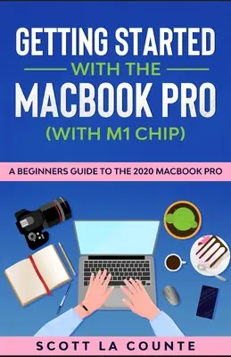 Démarrer avec le MacBook Pro (avec puce M1) : Un guide pour les débutants sur le MacBook Pro 2020 - Getting Started With the MacBook Pro (With M1 Chip): A Beginners Guide To the 2020 MacBook Pro