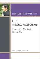 La nécropastorale : poésie, médias, occultes - The Necropastoral: Poetry, Media, Occults