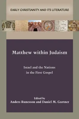 Matthieu au sein du judaïsme : Israël et les nations dans le premier évangile - Matthew within Judaism: Israel and the Nations in the First Gospel