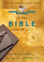 La Bible est-elle vraie ? Vraiment ? Un dialogue sur le scepticisme, les preuves et la vérité - Is the Bible True . . . Really?: A Dialogue on Skepticism, Evidence, and Truth