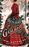 Une fête à la lumière du gaz : Un roman de Noël victorien - A Holiday By Gaslight: A Victorian Christmas Novella