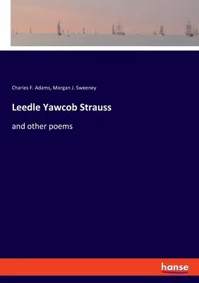 Leedle Yawcob Strauss : et autres poèmes - Leedle Yawcob Strauss: and other poems