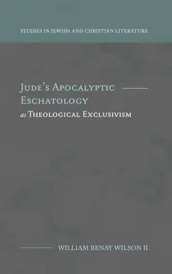 L'eschatologie apocalyptique de Jude, un exclusivisme théologique - Jude's Apocalyptic Eschatology as Theological Exclusivism