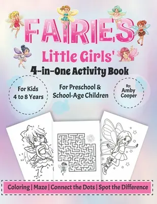 Fairies Little Girls' 4-in-One Activity Book : Le livre d'activités pour les enfants de 4 à 8 ans, un livre d'activités pour les enfants d'âge préscolaire et scolaire, - Fairies Little Girls' 4-in-One Activity Book: Fun and Learning Activities for Kids 4 to 8 Years, Activity Book for Preschool and School Age Children,