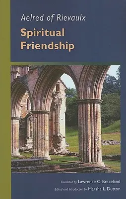 Aelred de Rievaulx : l'amitié spirituelle - Aelred of Rievaulx: Spiritual Friendship