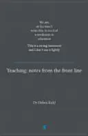L'enseignement : notes de la ligne de front. Au moment où j'écris ces lignes, nous avons besoin d'une révolution dans l'éducation. Il s'agit d'un projet fort. - Teaching: Notes from the Front Line. We Are, at the Time I Write This, in Need of a Revolution in Education. This Is a Strong St