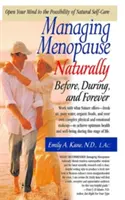 Gérer la ménopause naturellement : Avant, pendant et pour toujours - Managing Menopause Naturally: Before, During, and Forever