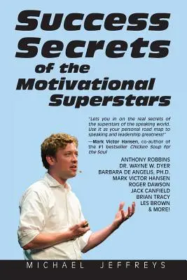 Les secrets de réussite des superstars de la motivation : Les plus grands orateurs américains révèlent leurs secrets - Success Secrets of the Motivational Superstars: America's Greatest Speakers Reveal Their Secrets