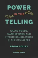Le pouvoir de la narration : Grand Ronde, Warm Springs et les relations intertribales à l'ère des casinos - Power in the Telling: Grand Ronde, Warm Springs, and Intertribal Relations in the Casino Era