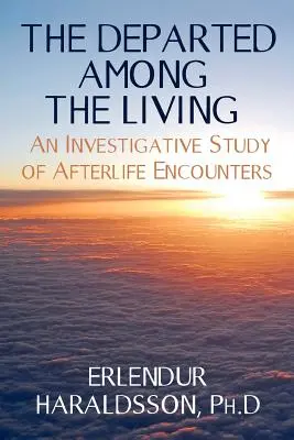 Les disparus parmi les vivants : Une étude d'investigation sur les rencontres après la mort - The Departed Among the Living: An Investigative Study of Afterlife Encounters