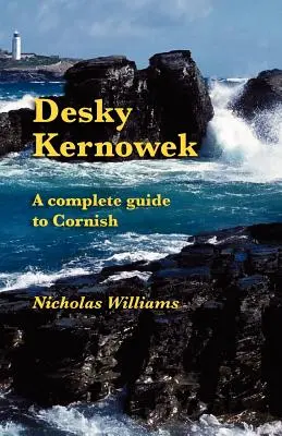 Desky Kernowek : Un guide complet du cornique - Desky Kernowek: A complete guide to Cornish