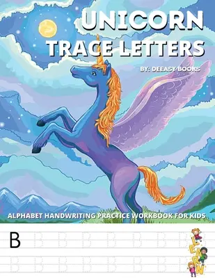 Unicorn Trace Letters-Alphabet Hand Writing Work Book For Kids : 4-7 ans - Unicorn Trace Letters-Alphabet Hand Writing Practice Work Book For Kids: Age 4-7