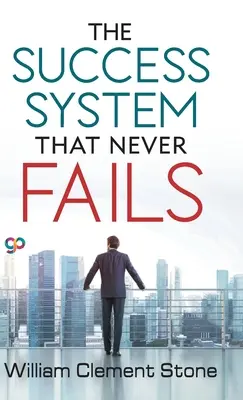 Le système de réussite sans faille - The Success System that Never Fails