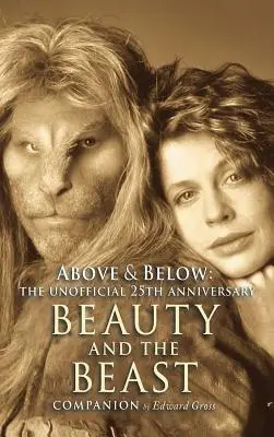 Au-dessus et au-dessous : Un compagnon pour le 25e anniversaire de La Belle et la Bête - Above & Below: A 25th Anniversary Beauty and the Beast Companion