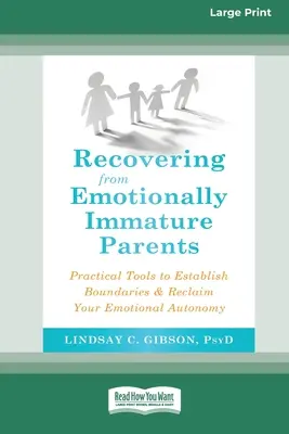 Se remettre de parents émotionnellement immatures : Des outils pratiques pour établir des limites et retrouver votre autonomie émotionnelle - Recovering from Emotionally Immature Parents: Practical Tools to Establish Boundaries and Reclaim Your Emotional Autonomy