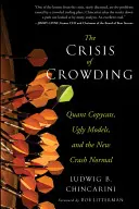 La crise du crowding : Quant Copycats, Ugly Models, and the New Crash Normal (La crise de l'encombrement : copycats quantiques, modèles hideux et la nouvelle normalité de la crise) - The Crisis of Crowding: Quant Copycats, Ugly Models, and the New Crash Normal