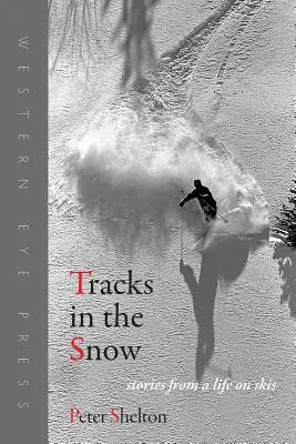 Traces dans la neige : Histoires d'une vie sur les skis - Tracks in the Snow: Stories from a Life on Skis