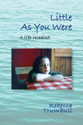 Little As You Were : Une vie révélée - Little As You Were: A Life Revealed