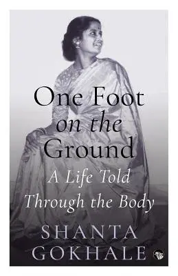 Un pied sur terre : Une vie racontée par le corps - One Foot on the Ground: A Life Told Through the Body