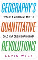 Les révolutions quantitatives de la géographie : Edward A. Ackerman et les origines du Big Data pendant la guerre froide - Geography's Quantitative Revolutions: Edward A. Ackerman and the Cold War Origins of Big Data