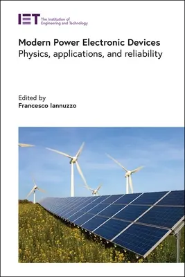 Dispositifs électroniques de puissance modernes : Physique, applications et fiabilité - Modern Power Electronic Devices: Physics, Applications, and Reliability