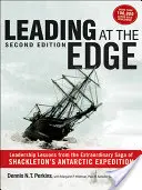 Leading at The Edge : Leadership Lessons from the Extraordinary Saga of Shackleton's Antarctic Expedition (Diriger à la limite : leçons de leadership tirées de l'extraordinaire saga de l'expédition antarctique de Shackleton) - Leading at The Edge: Leadership Lessons from the Extraordinary Saga of Shackleton's Antarctic Expedition