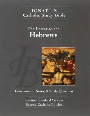 La Lettre aux Hébreux (2e éd.) : Bible d'étude catholique Ignace - The Letter to the Hebrews (2nd Ed.): Ignatius Catholic Study Bible