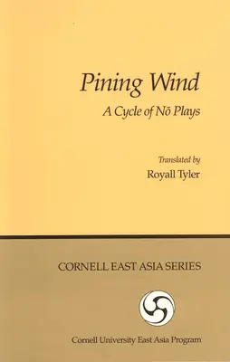 Le vent qui se languit : un cycle de pièces de Nō - Pining Wind: A Cycle of Nō Plays