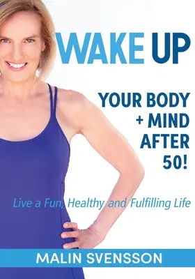 Réveillez votre corps et votre esprit après 50 ans ! - WAKE UP Your Body + Mind After 50!