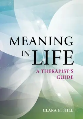 Le sens de la vie : Guide du thérapeute - Meaning in Life: A Therapist's Guide