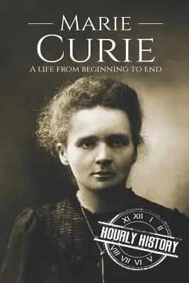 Marie Curie : Une vie du début à la fin - Marie Curie: A Life From Beginning to End