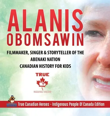 Alanis Obomsawin - Cinéaste, chanteuse et conteuse de la nation abénaquise - Histoire canadienne pour enfants - Les vrais héros canadiens - Les peuples autochtones du Canada - Alanis Obomsawin - Filmmaker, Singer & Storyteller of the Abenaki Nation - Canadian History for Kids - True Canadian Heroes - Indigenous People Of Can