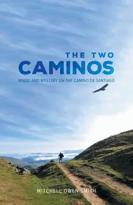 Les deux Caminos : Magie et mystère sur le Camino de Santiago - The Two Caminos: Magic and Mystery on the Camino de Santiago