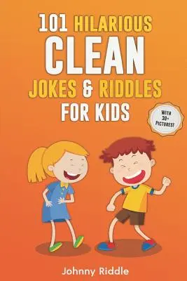 101 blagues et devinettes hilarantes pour enfants : Rire à gorge déployée avec ces blagues et devinettes drôles et propres pour les enfants (AVEC 30+ IMAGES) ! - 101 Hilarious Clean Jokes & Riddles For Kids: Laugh Out Loud With These Funny and Clean Riddles & Jokes For Children (WITH 30+ PICTURES)!