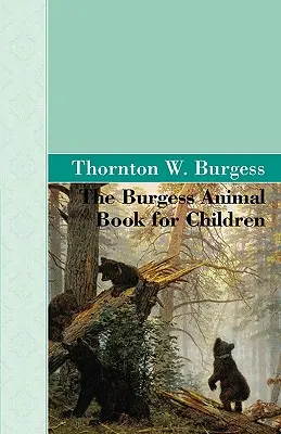 Le livre des animaux de Burgess pour les enfants - The Burgess Animal Book for Children