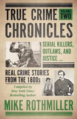 Chroniques d'un vrai crime : Les tueurs en série, les hors-la-loi et la justice ... Histoires de crimes réels des années 1800 - True Crime Chronicles: Serial Killers, Outlaws, And Justice ... Real Crime Stories From The 1800s