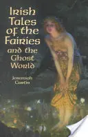 Contes irlandais des fées et du monde des fantômes - Irish Tales of the Fairies and the Ghost World