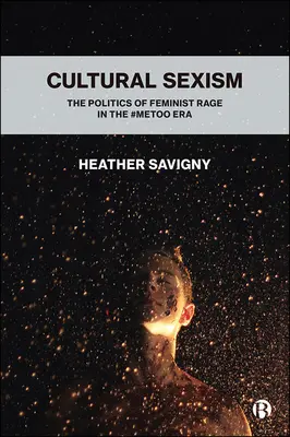 Sexisme culturel : la politique de la rage féministe à l'ère #Metoo - Cultural Sexism: The Politics of Feminist Rage in the #Metoo Era