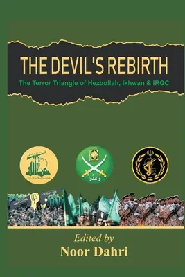 La renaissance des démons : Le triangle de la terreur : Ikhwan, CGRI et Hezbollah - The Devils Rebirth: The Terror Triangle of Ikhwan, IRGC and Hezbollah